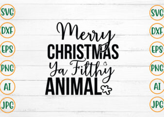 Merry Christmas Ya Filthy Animal SVG Design