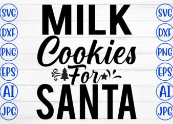Milk Cookies For Santa SVG Cut File t shirt designs for sale