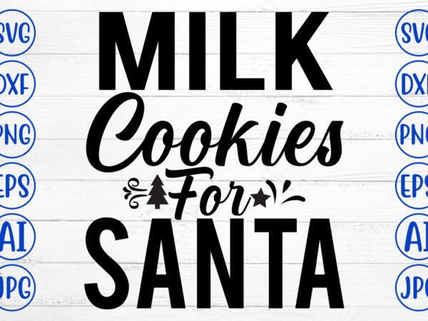 Milk cookies for santa svg cut file t shirt designs for sale