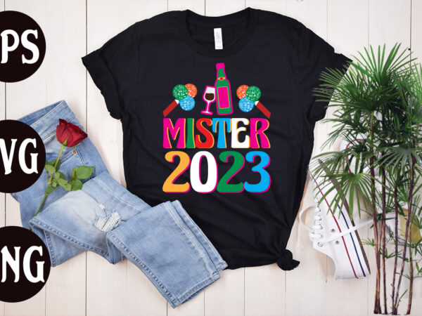 Mister 2023 retro design, mister 2023 svg design, new year’s 2023 png, new year same hot mess png, new year’s sublimation design, retro new year png, happy new year 2023