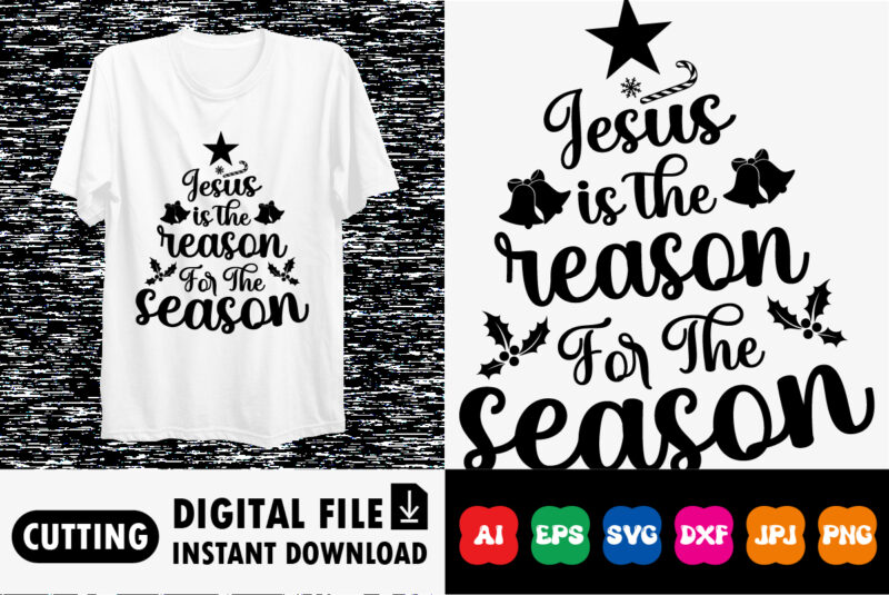 Jesus is the reason for the season Merry Christmas shirt print template