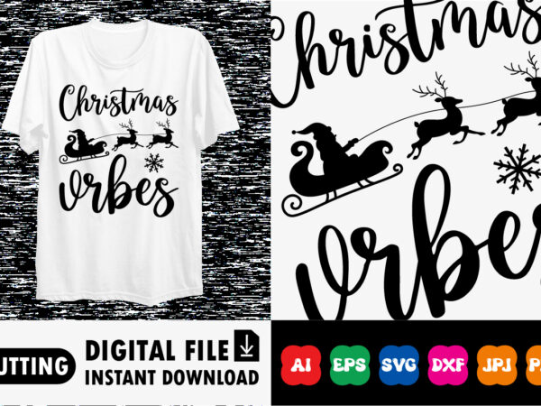 Christmas vibes shirt print template t shirt vector file