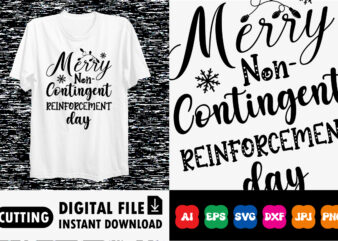 Merry not Contingent reinforcement day Shirt print template