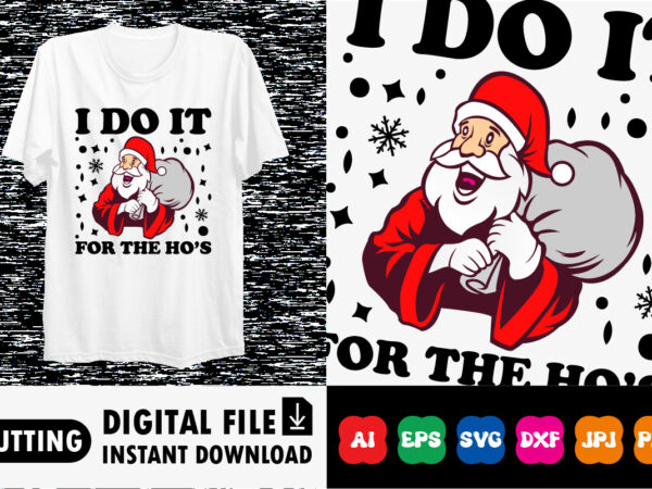 I do it for the ho’s merry christmas shirt print template t shirt design for sale