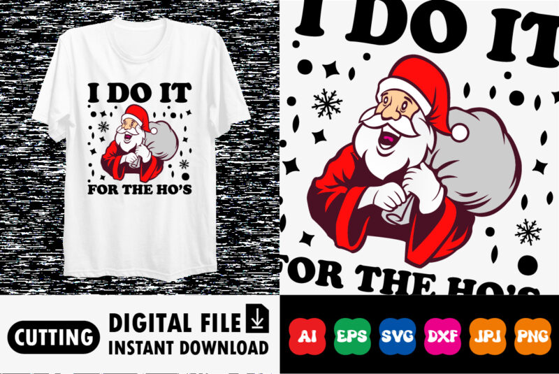 I Do It for The Ho’s Merry Christmas shirt print template