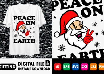 Peace On Earth Merry Christmas shirt print template