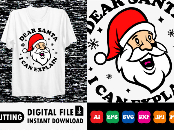 Dear santa i can explain merry christmas shirt print template t shirt vector illustration