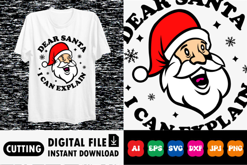 Dear Santa I can explain Merry Christmas shirt print template
