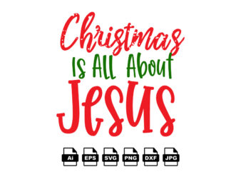 Christmas is all about Jesus Merry Christmas shirt print template, funny Xmas shirt design, Santa Claus funny quotes typography design