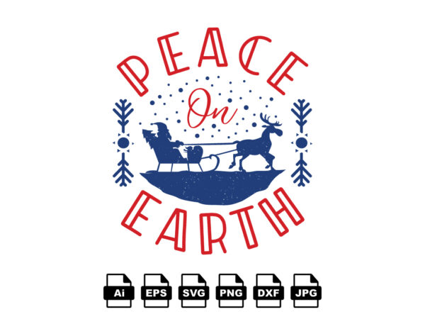 Peace on earth merry christmas shirt print template, funny xmas shirt design, santa claus funny quotes typography design Peace on earth merry christmas shirt print template, funny xmas shirt design, santa claus funny quotes typography design