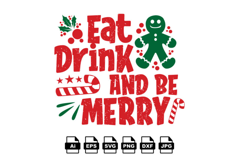 Eat drink and be merry Merry Christmas shirt print template, funny Xmas shirt design, Santa Claus funny quotes typography design