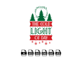 The cold light of day Merry Christmas shirt print template, funny Xmas shirt design, Santa Claus funny quotes typography design