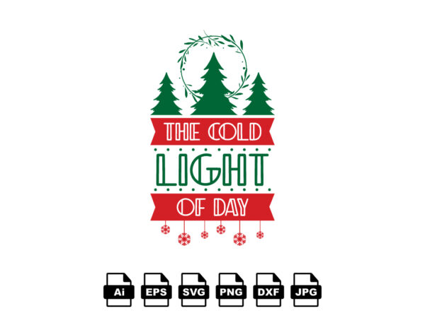 The cold light of day Merry Christmas shirt print template, funny Xmas  shirt design, Santa Claus funny quotes typography design - Buy t-shirt  designs
