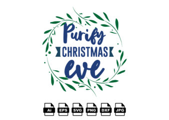 Purify Christmas eve Merry Christmas shirt print template, funny Xmas shirt design, Santa Claus funny quotes typography design