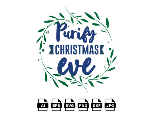 Purify christmas eve merry christmas shirt print template, funny xmas shirt design, santa claus funny quotes typography design