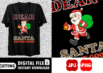 Dear Santa define good Merry Christmas shirt print template t shirt vector illustration