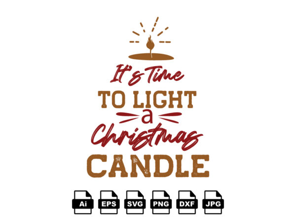 It’s time to light a christmas candle merry christmas shirt print template, funny xmas shirt design, santa claus funny quotes typography design