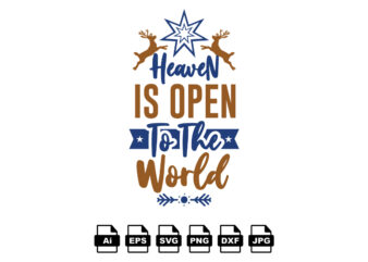 Heaven is open to the world Merry Christmas shirt print template, funny Xmas shirt design, Santa Claus funny quotes typography design