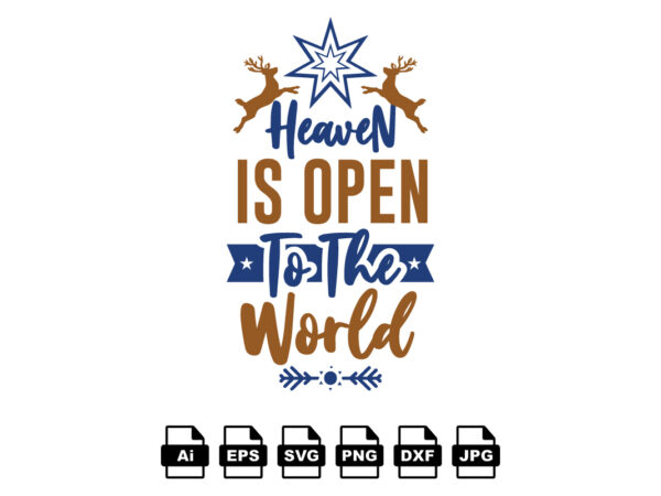 Heaven is open to the world merry christmas shirt print template, funny xmas shirt design, santa claus funny quotes typography design Heaven is open to the world merry christmas shirt print template, funny xmas shirt design, santa claus funny quotes typography design