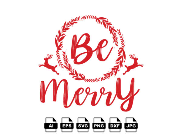 Be merry merry christmas shirt print template, funny xmas shirt design, santa claus funny quotes typography design