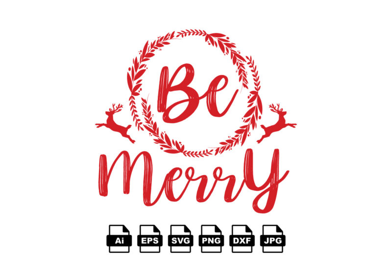 Be merry Merry Christmas shirt print template, funny Xmas shirt design, Santa Claus funny quotes typography design