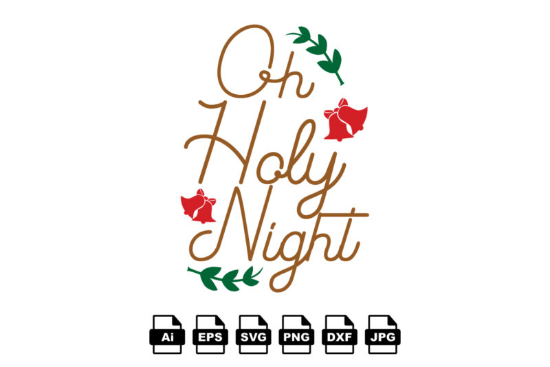 Oh holy night Merry Christmas shirt print template, funny Xmas shirt design, Santa Claus funny quotes typography design