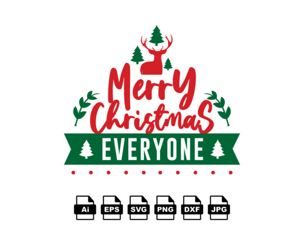 Merry christmas everyone merry christmas shirt print template, funny xmas shirt design, santa claus funny quotes typography design