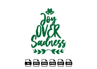 Joy over sadness Merry Christmas shirt print template, funny Xmas shirt design, Santa Claus funny quotes typography design