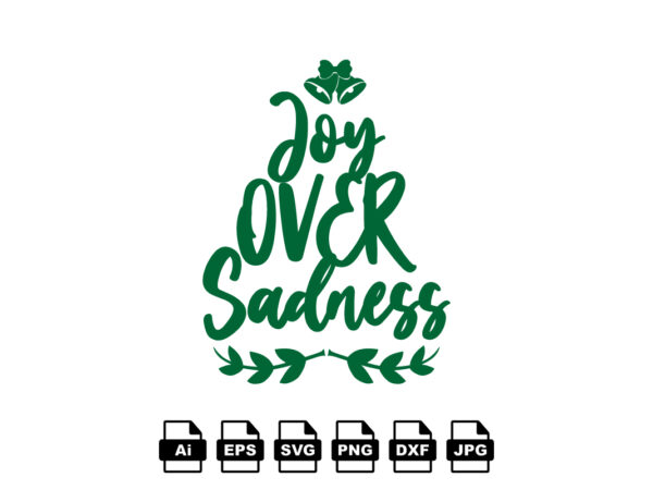 Joy over sadness merry christmas shirt print template, funny xmas shirt design, santa claus funny quotes typography design
