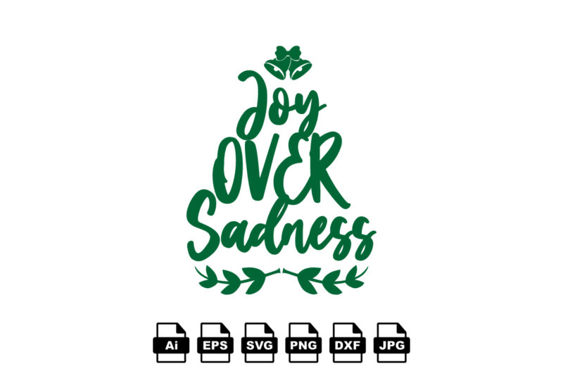 Joy over sadness Merry Christmas shirt print template, funny Xmas shirt design, Santa Claus funny quotes typography design