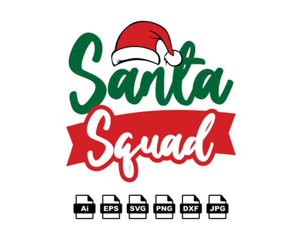 Santa squad merry christmas shirt print template, funny xmas shirt design, santa claus funny quotes typography design