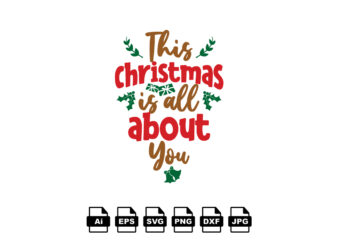 This Christmas is all about you Merry Christmas shirt print template, funny Xmas shirt design, Santa Claus funny quotes typography design