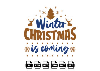 Winter Christmas is coming Merry Christmas shirt print template, funny Xmas shirt design, Santa Claus funny quotes typography design