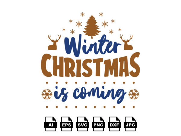 Winter christmas is coming merry christmas shirt print template, funny xmas shirt design, santa claus funny quotes typography design