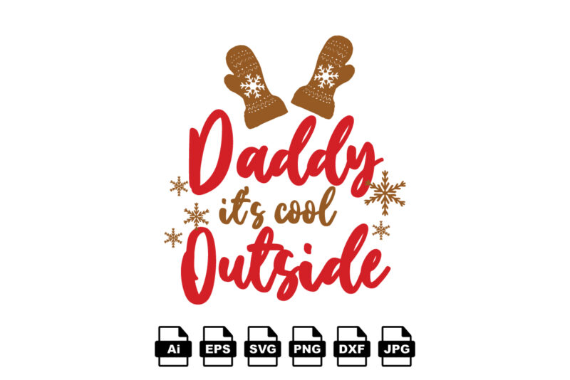 Daddy it’s cool outside Merry Christmas shirt print template, funny Xmas shirt design, Santa Claus funny quotes typography design