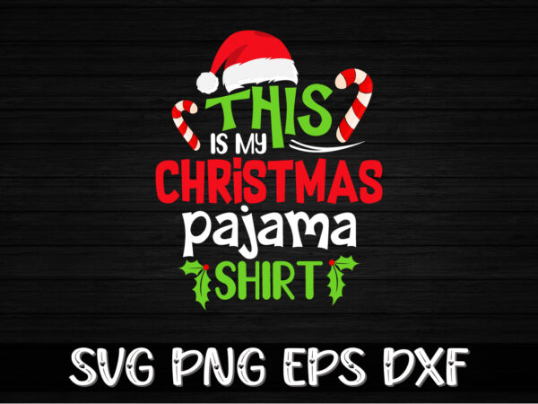 This is my christmas pajama shirt print template t shirt designs for sale