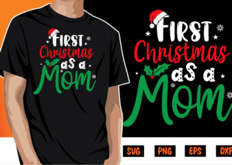 First Christmas As A Mom Shirt Print Template
