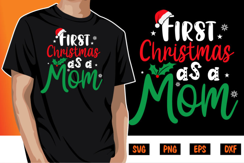First Christmas As A Mom Shirt Print Template