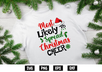 Most Likely To Spread Christmas Cheer Shirt Print Template t shirt designs for sale