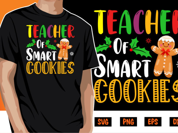 Teacher of smart cookies shirt print template t shirt designs for sale