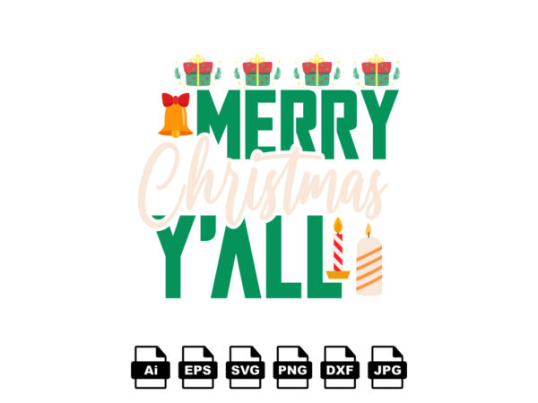 Merry christmas y’all merry christmas shirt print template, funny xmas shirt design, santa claus funny quotes typography design