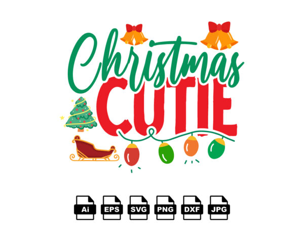 Christmas cutie merry christmas shirt print template, funny xmas shirt design, santa claus funny quotes typography design