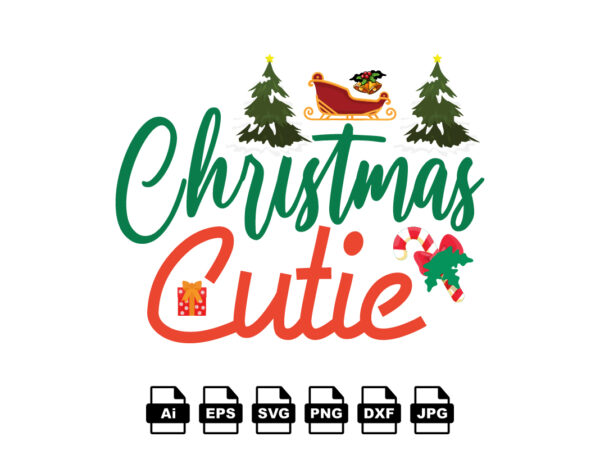 Christmas cutie merry christmas shirt print template, funny xmas shirt design, santa claus funny quotes typography design
