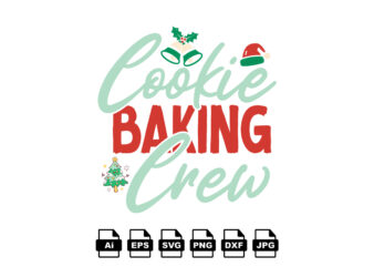 Cookie baking crew Merry Christmas shirt print template, funny Xmas shirt design, Santa Claus funny quotes typography design