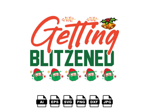 Getting blitzened merry christmas shirt print template, funny xmas shirt design, santa claus funny quotes typography design