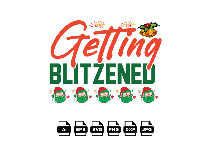 Getting blitzened Merry Christmas shirt print template, funny Xmas shirt design, Santa Claus funny quotes typography design