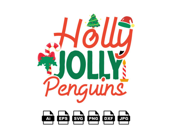 Holly jolly penguins merry christmas shirt print template, funny xmas shirt design, santa claus funny quotes typography design Holly jolly penguins merry christmas shirt print template, funny xmas shirt design, santa claus funny quotes typography design