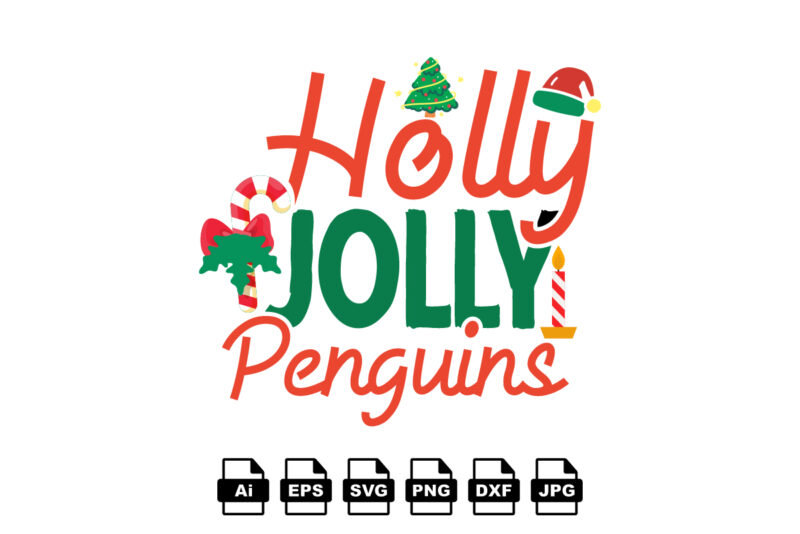 Holly jolly penguins Merry Christmas shirt print template, funny Xmas shirt design, Santa Claus funny quotes typography design