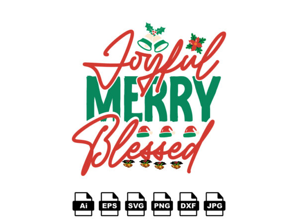 Joyful merry blessed merry christmas shirt print template, funny xmas shirt design, santa claus funny quotes typography design