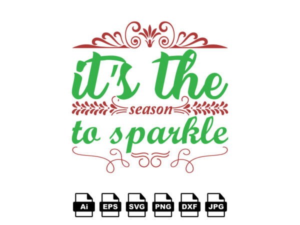 It’s the to sparkle merry christmas shirt print template, funny xmas shirt design, santa claus funny quotes typography design